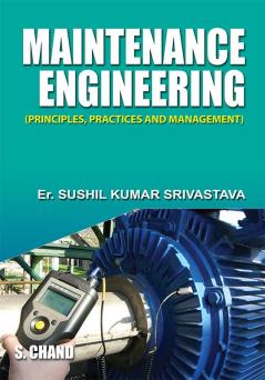 MAINTENANCE ENGINEERING PRINCIPLES PRACTICES & MANAGEMENT