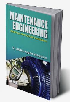 MAINTENANCE ENGINEERING PRINCIPLES PRACTICES & MANAGEMENT