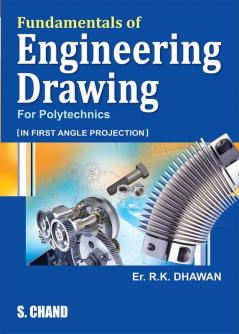 Fundamentals Of Engineering Drawing (In First Angle Projection) (For Polytechnics)