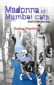 Madonna of Mumbai Cats and Other Stories