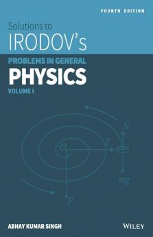 Wiley's Solutions to Irodov's Problems in General Physics Vol 1 4ed