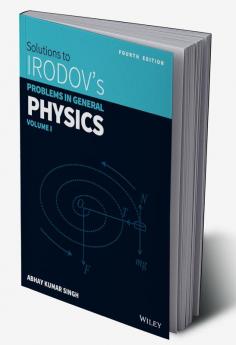 Wiley's Solutions to Irodov's Problems in General Physics Vol 1 4ed