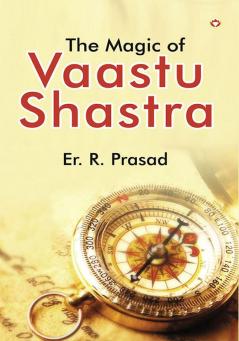 The Magic of Vaastu Shastra