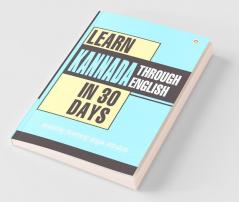Learn Kannada In 30 Days Through English (30 ದಿನಗಳಲ್ಲಿ ಕನ್ನಡವನ್ನು ಇಂಗ್ಲಿಷ್‌ನಲ್ಲಿ ಕಲಿಯಿರಿ)