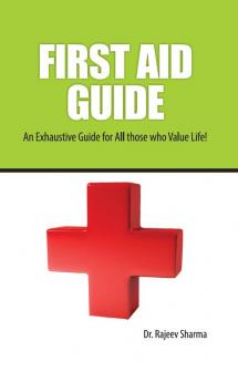 FIRST AID GUIDE: An Exhaustive Guide for All those who Value Life!