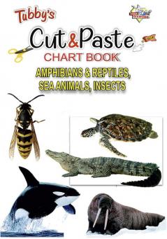 Tubbys Cut & Paste Chart Book Amphibians & Reptiles Sea Animals Insects