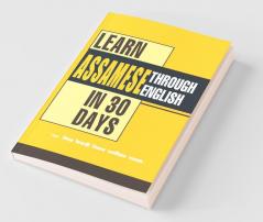 Learn Assamese Through English In 30 Day (৩০ দিনত ইংৰাজী শিকক অসমীয়াৰ সহাতি)