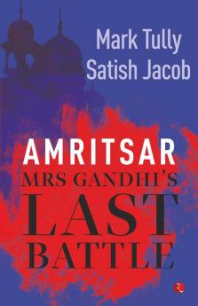 AMRITSAR :MRS GANDHI'S LAST BATTLE