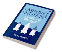 EMINENT INDIANS : SCIENTISTS AND TECHNOLOGISTS