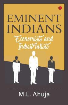 EMINENT INDIANS : ECONOMISTS AND INDUSTRIALISTS