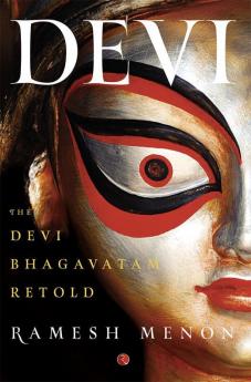 Devi The Devi Bhagavatam Retold