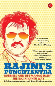 Rajini'S Punchtantra: Business And Life Management The Rajinikanth Way