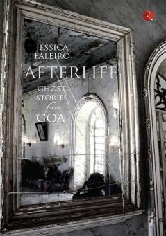 Afterlife Ghost Stories From Goa