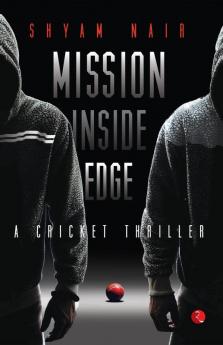 Mission Inside Edge: A Cricket Thriller