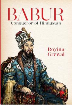 Babur: Conqueror of Hindustan