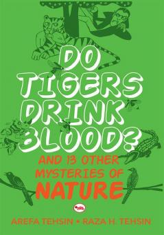 Do Tigers Drink Blood ? And 13 Other Mysteries of Nature