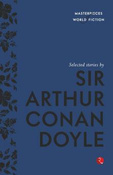 Masterpieces Of World Fiction Selected Stories By Sir Arthur Conan Doyle