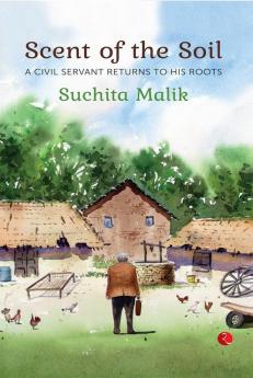 Scent Of The Soil: A Civil Servant Returns To His Roots