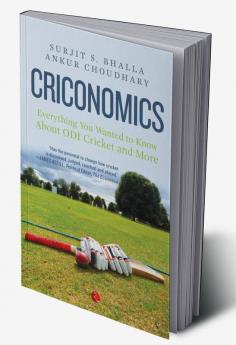 Criconomics: Everything You Wanted to Know about Odi Cricket and More