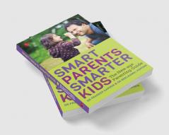 Smart Parents Smarter Kids: The New - Age Parenting Guide