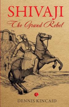 Shivaji The Grand Rebel