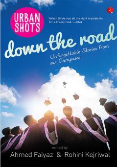 Urban Shots: Down the Road: Unforgettable Stories from Our Campuses