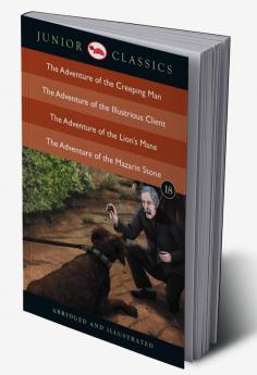 Junior Classic - Book 18 (The Adventure of the Creeping Man The Adventure of the Illustrious Client The Adventure of the Lion's Mane The Adventure of the Mazarin Stone) (Junior Classics)
