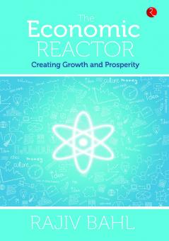 The Economic Reactor: Creating Growth and Prosperity