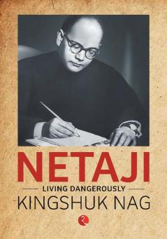 Netaji: Living Dangerously