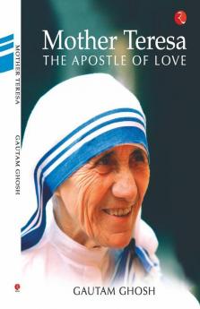 Mother Teresa The Apostle Of Love