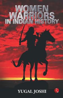 WOMEN WARRIORS IN INDIAN HISTORY