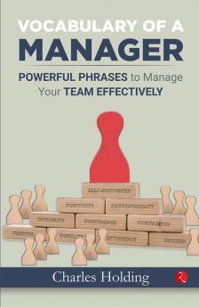 VOCABULARY OF AMANAGERPowerful Phrases to Manage Your TeamEffectively