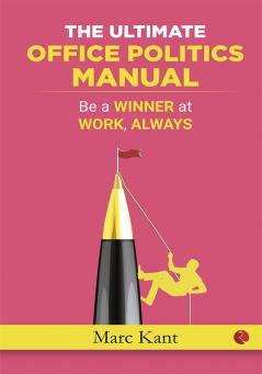 THE ULTIMATE OFFICEPOLITICS MANUALBe a Winner at Work Always