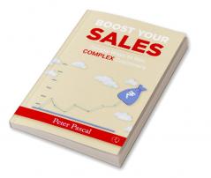 BOOST YOUR SALESSimple Ways to Win Complex Customers