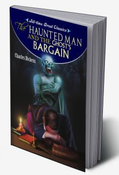 The Haunted Man and the Ghost's Bargain