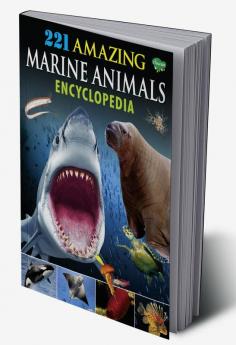 221 Amazing Marine Animals Encyclopedia