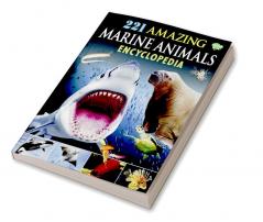 221 Amazing Marine Animals Encyclopedia