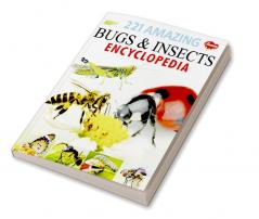 221 Amazing Bugs & Insects Encyclopedia