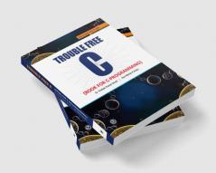 Trouble Free C (Book for C Programming)