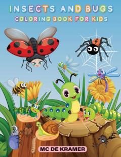 Insects and bugs coloring book for kids: Productivity Pages For Children Illustrations And Designs Of Bugs And Insects To Color Backyard Bugs Activity Book for boys and girls