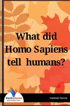 What did Homo Sapiens told humans ? - Bookalooza