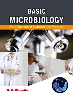 Basic Microbiology: A Illustrated Laboratory Manual