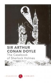 THE CASEBOOK OF SHERLOCK HOLMES