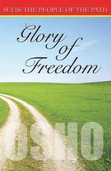 Glory of Freedom (Sufis the People of the Path): Sufis the People of the Path hapter - 18: Vol. II (Sufis The People Of The Path Vol II Ch 18)