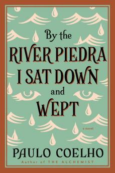 BY THE RIVER PIEDRA I SAT DOWN AND WEPT