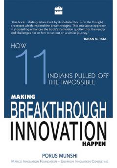 MAKING BREAKTHROUGH INNOVATION HAPPEN