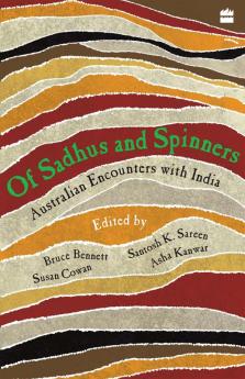 Of Sadhus and Spinners : Australian Encounters With India