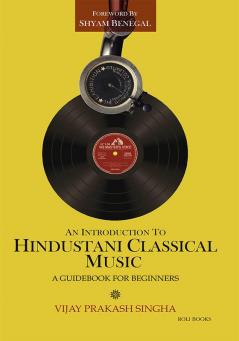 AN INTRODUCTION TO HINDUSTANI CLASSICAL MUSIC