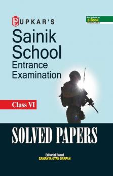 Sainik School Entrance Exam. Solved Papers (Class VI)