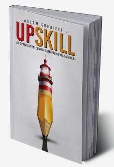 Upskill : An Optimization-Centric Competence Management